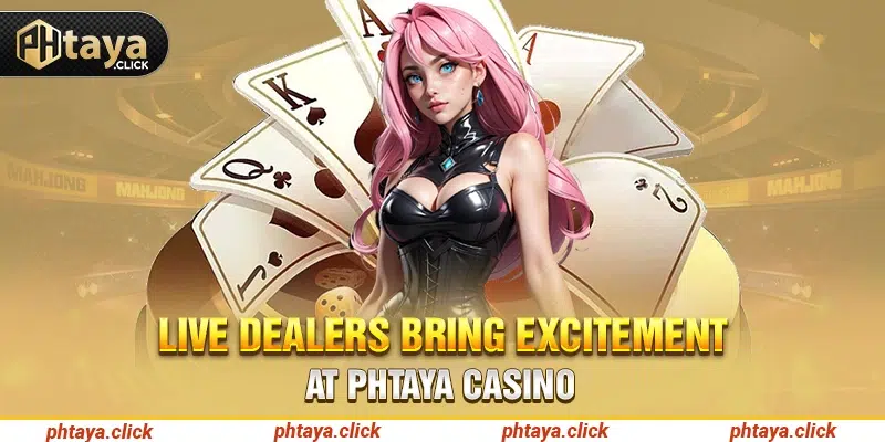Live dealers bring excitement at Phtaya Casino