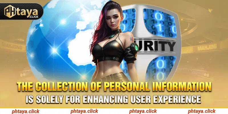 The collection of personal information is solely for enhancing user experience