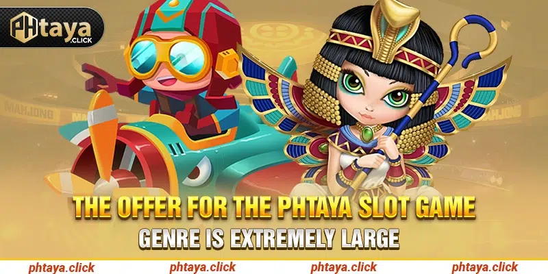The offer for the phtaya slot game genre is extremely large