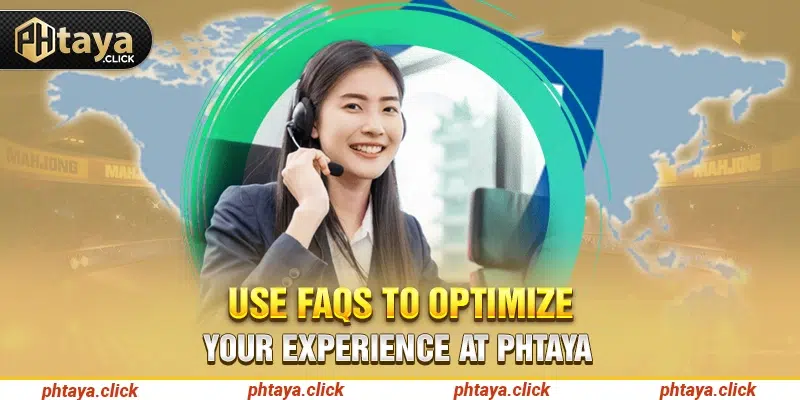 Use Frequently Asked Questions (FAQ)s to optimize your experience at Phtaya