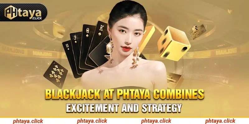 Blackjack at Phtaya combines excitement and strategy