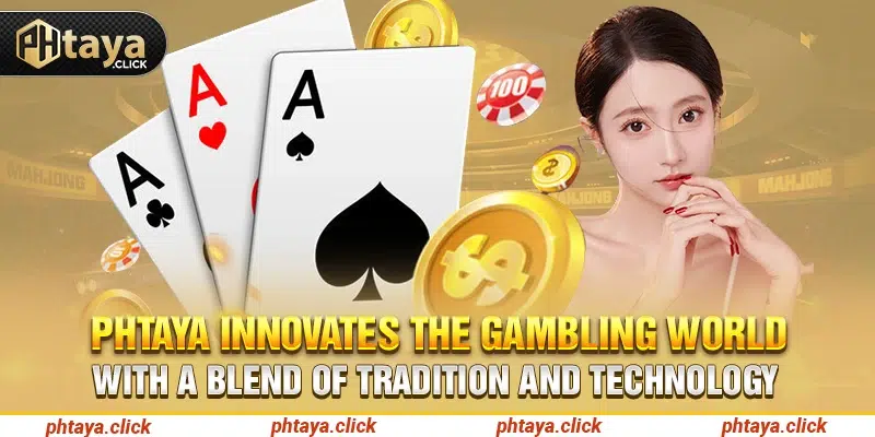 Phtaya innovates the gambling world with a blend of tradition and technology