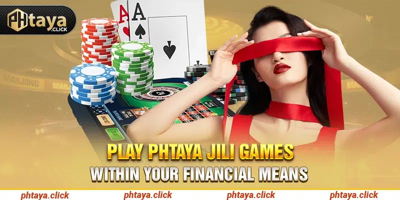 Play Phtaya Jili games within your financial means