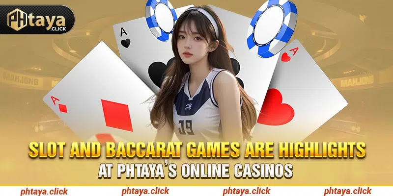 Slot and Baccarat games are highlights at Phtaya’s online casinos