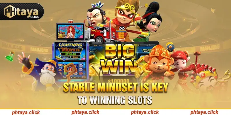 Stable mindset is key to winning Slots