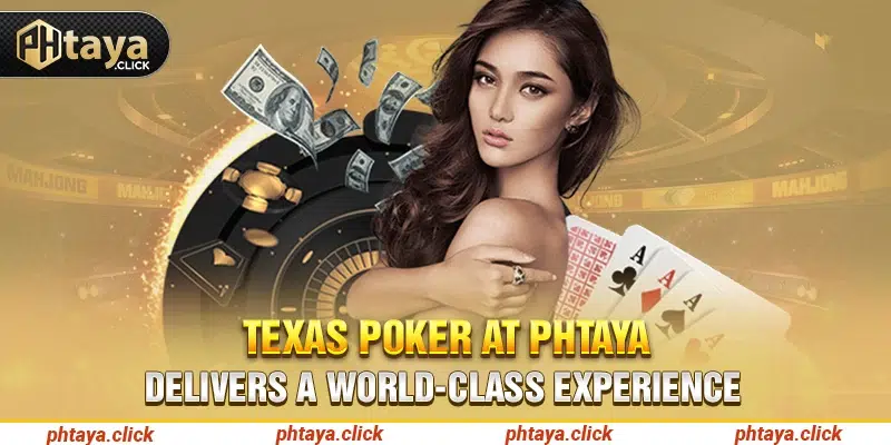 Texas Poker at Phtaya delivers a world-class experience