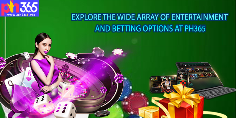 Explore the wide array of entertainment and betting options at PH365