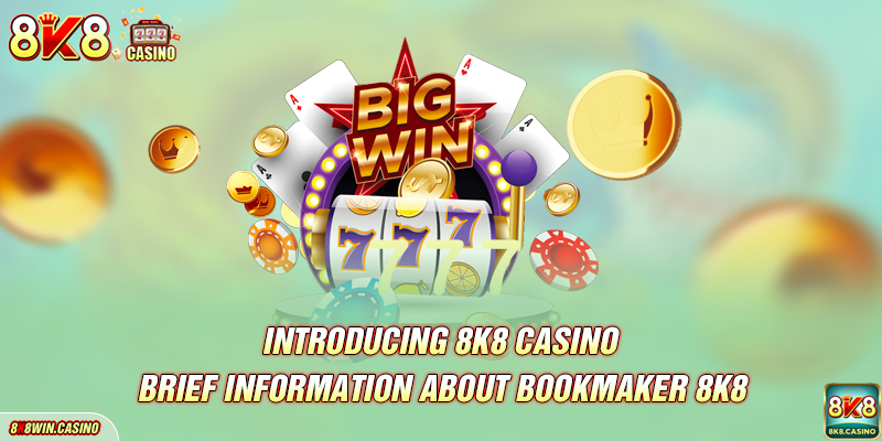 Brief information about 8K8 casino 