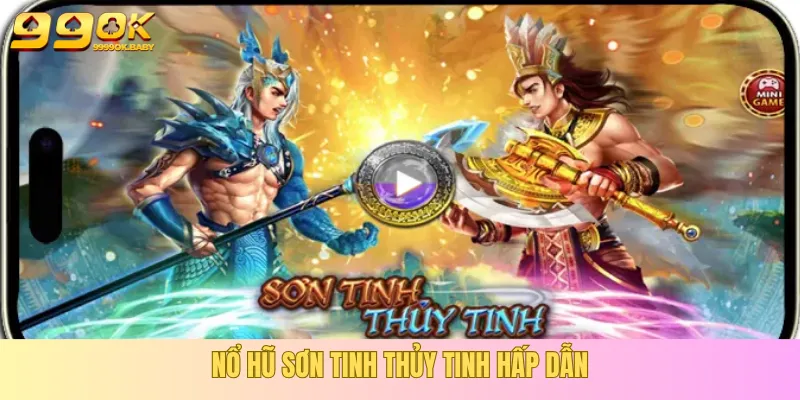 The slot game Son Tinh Thuy Tinh is widely popular.